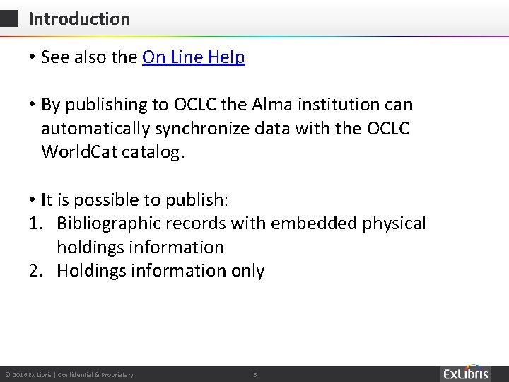 Introduction • See also the On Line Help • By publishing to OCLC the