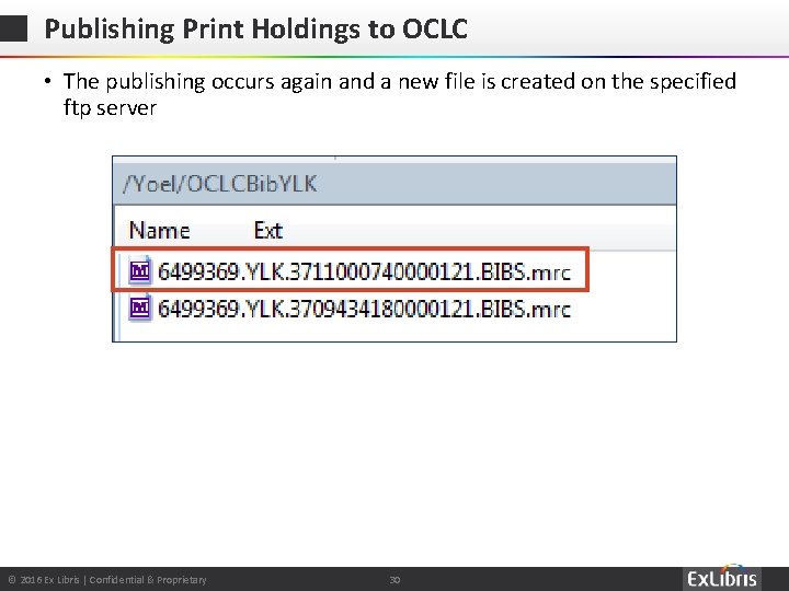 Publishing Print Holdings to OCLC • The publishing occurs again and a new file