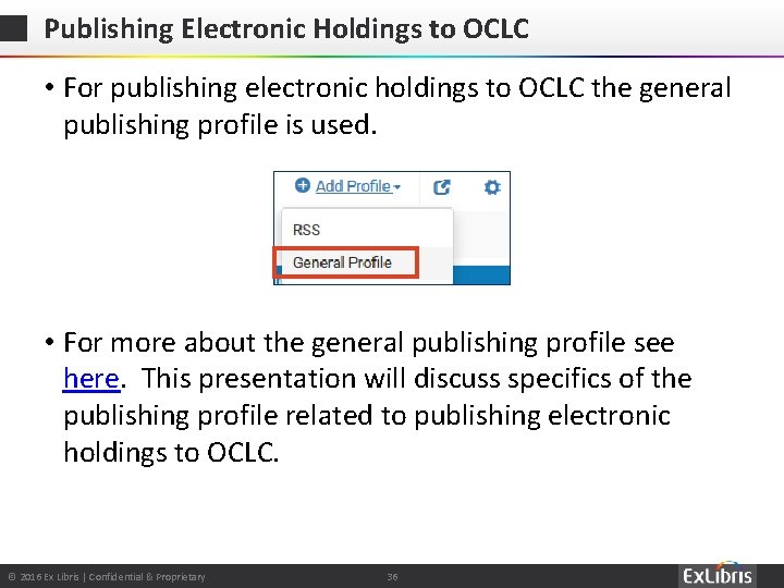Publishing Electronic Holdings to OCLC • For publishing electronic holdings to OCLC the general