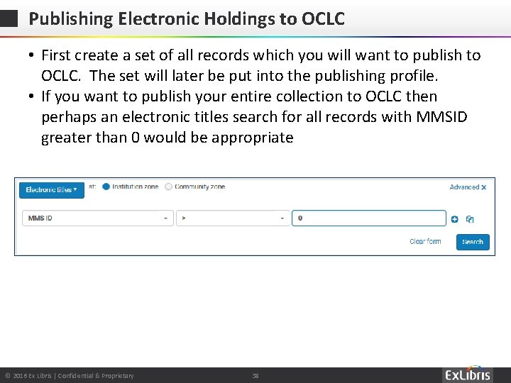 Publishing Electronic Holdings to OCLC • First create a set of all records which
