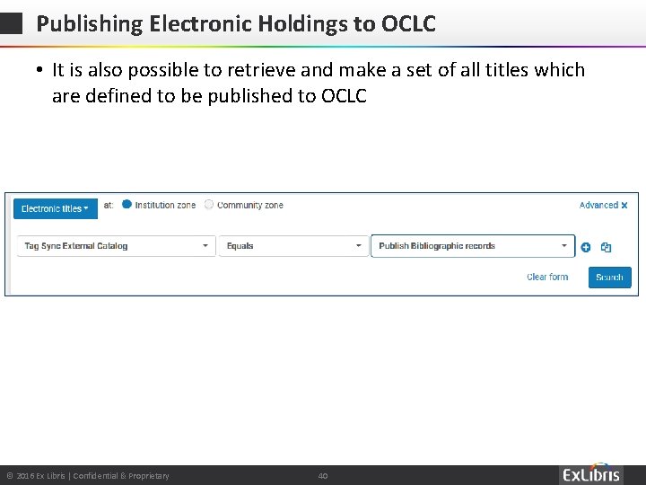 Publishing Electronic Holdings to OCLC • It is also possible to retrieve and make
