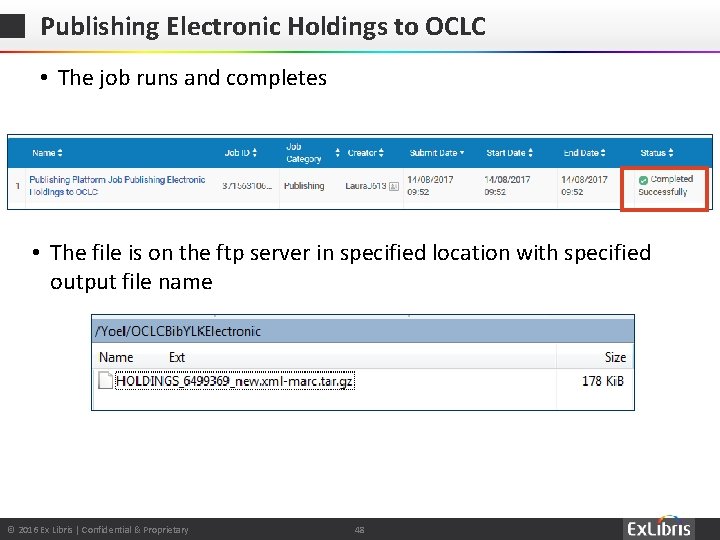 Publishing Electronic Holdings to OCLC • The job runs and completes • The file