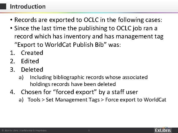 Introduction • Records are exported to OCLC in the following cases: • Since the