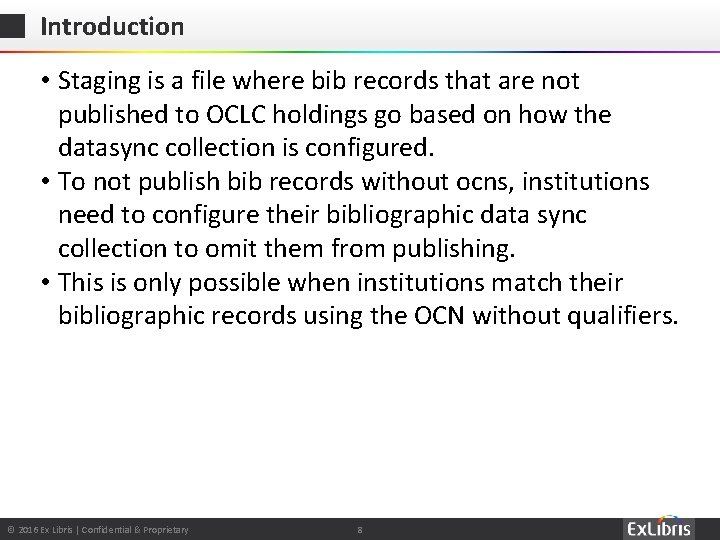 Introduction • Staging is a file where bib records that are not published to