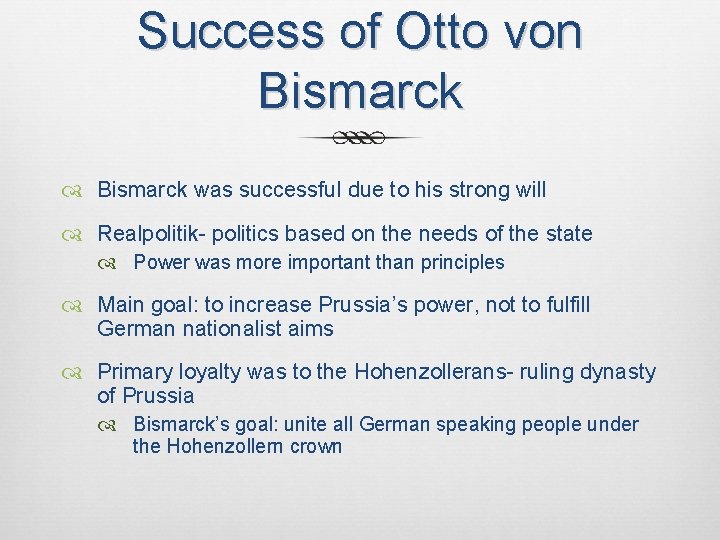 Success of Otto von Bismarck was successful due to his strong will Realpolitik- politics