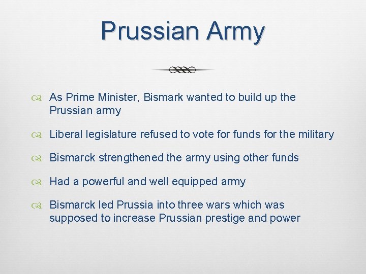 Prussian Army As Prime Minister, Bismark wanted to build up the Prussian army Liberal