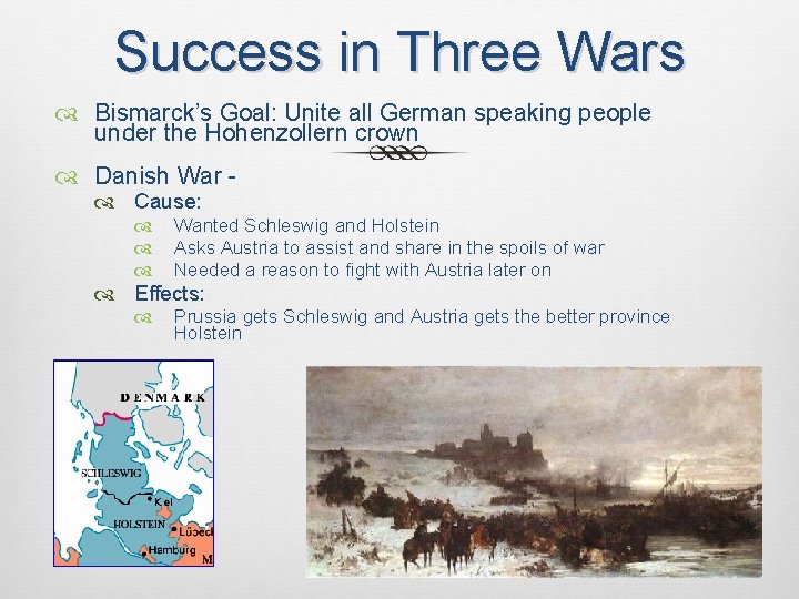 Success in Three Wars Bismarck’s Goal: Unite all German speaking people under the Hohenzollern
