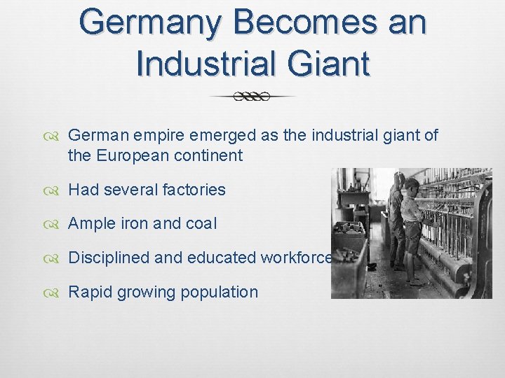 Germany Becomes an Industrial Giant German empire emerged as the industrial giant of the