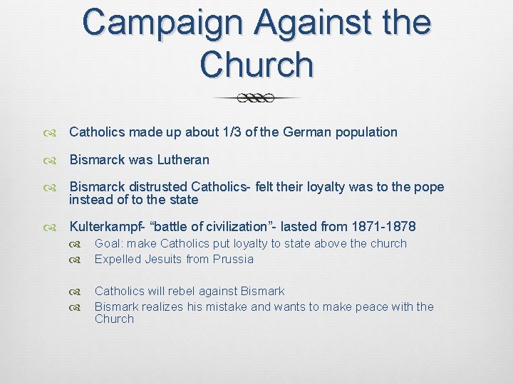 Campaign Against the Church Catholics made up about 1/3 of the German population Bismarck