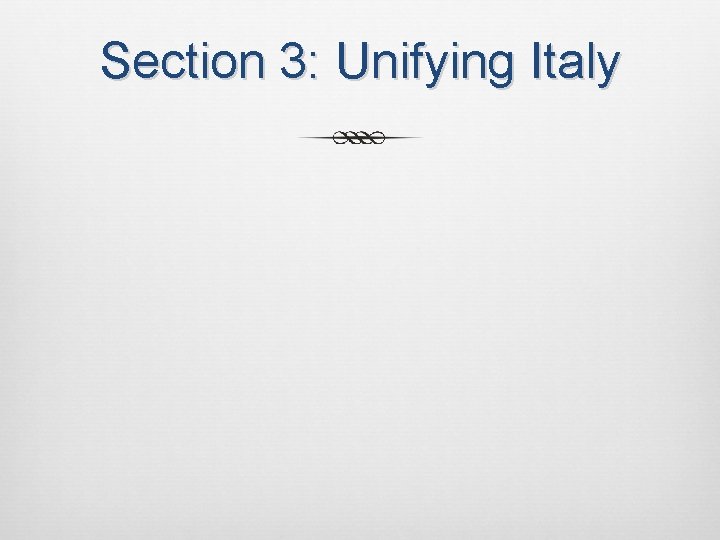 Section 3: Unifying Italy 