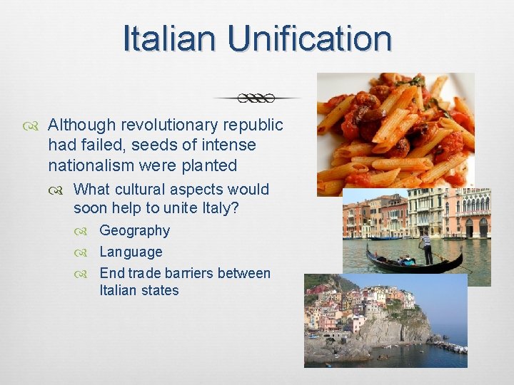 Italian Unification Although revolutionary republic had failed, seeds of intense nationalism were planted What