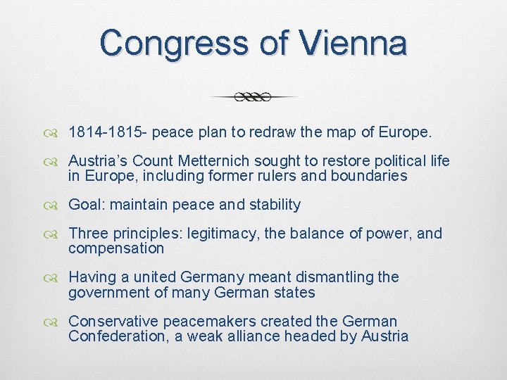 Congress of Vienna 1814 -1815 - peace plan to redraw the map of Europe.