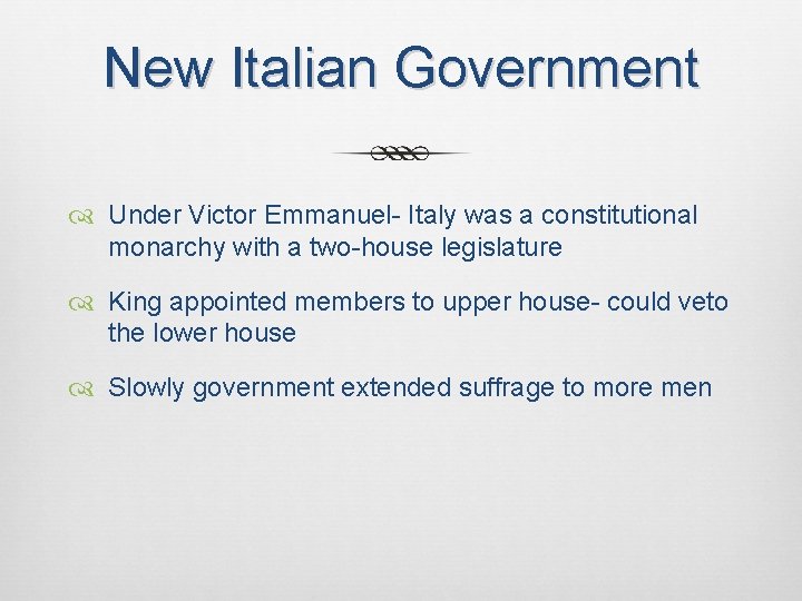 New Italian Government Under Victor Emmanuel- Italy was a constitutional monarchy with a two-house