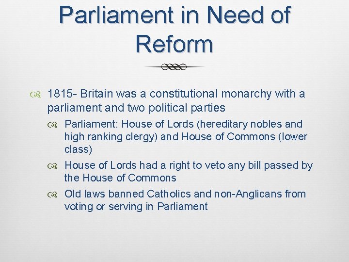 Parliament in Need of Reform 1815 - Britain was a constitutional monarchy with a