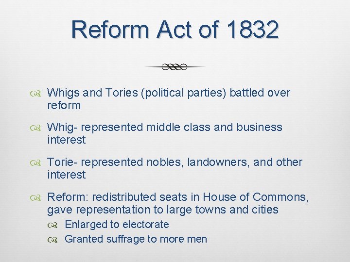 Reform Act of 1832 Whigs and Tories (political parties) battled over reform Whig- represented