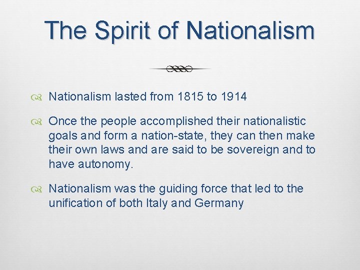 The Spirit of Nationalism lasted from 1815 to 1914 Once the people accomplished their