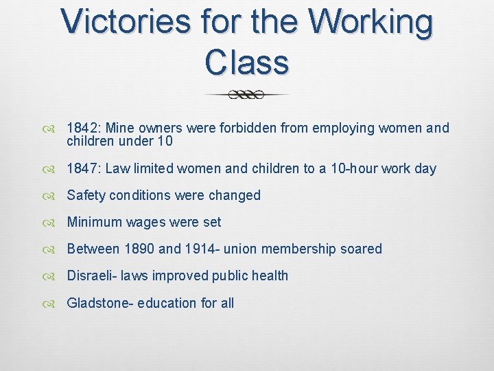 Victories for the Working Class 1842: Mine owners were forbidden from employing women and