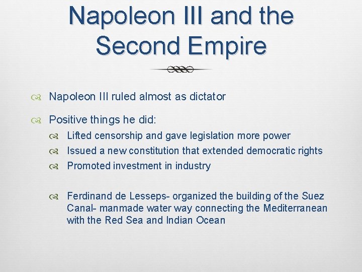 Napoleon III and the Second Empire Napoleon III ruled almost as dictator Positive things