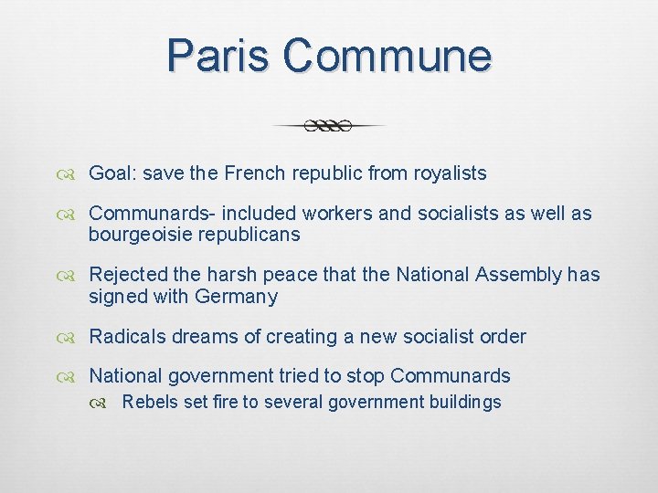 Paris Commune Goal: save the French republic from royalists Communards- included workers and socialists