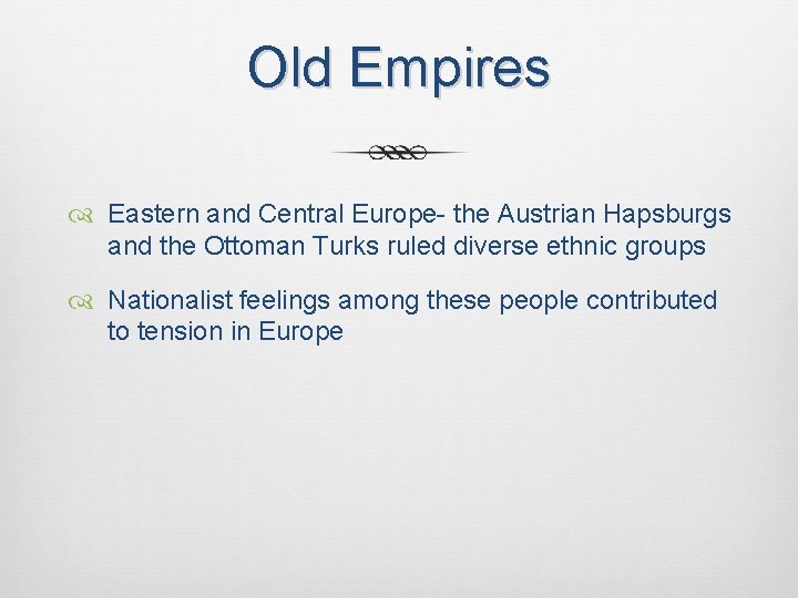 Old Empires Eastern and Central Europe- the Austrian Hapsburgs and the Ottoman Turks ruled