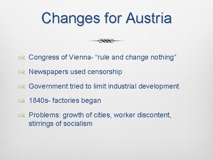 Changes for Austria Congress of Vienna- “rule and change nothing” Newspapers used censorship Government