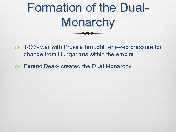 Formation of the Dual. Monarchy 1866 - war with Prussia brought renewed pressure for