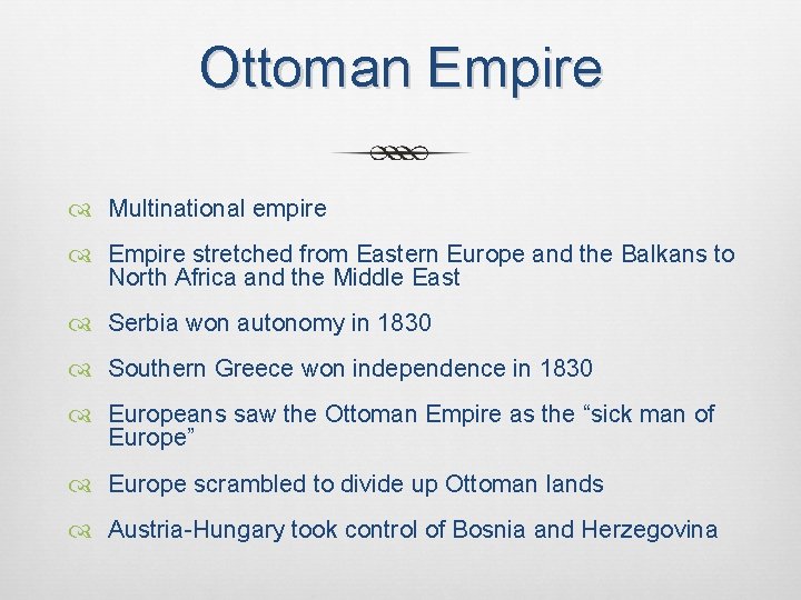 Ottoman Empire Multinational empire Empire stretched from Eastern Europe and the Balkans to North