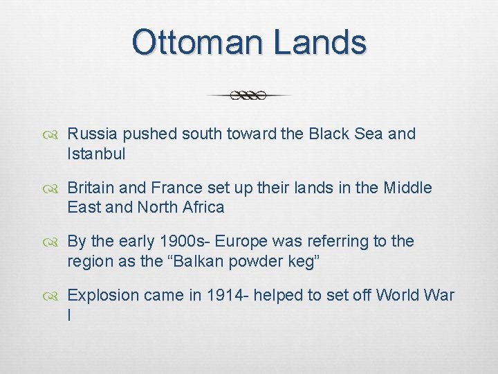 Ottoman Lands Russia pushed south toward the Black Sea and Istanbul Britain and France