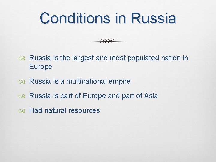 Conditions in Russia is the largest and most populated nation in Europe Russia is