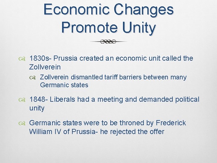 Economic Changes Promote Unity 1830 s- Prussia created an economic unit called the Zollverein