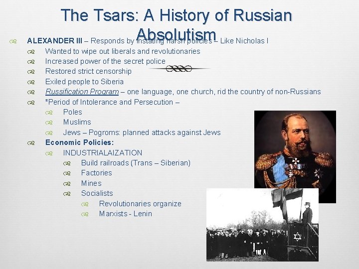  The Tsars: A History of Russian Absolutism ALEXANDER III – Responds by instating