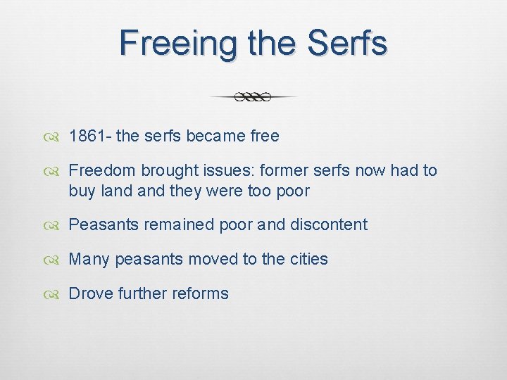 Freeing the Serfs 1861 - the serfs became free Freedom brought issues: former serfs