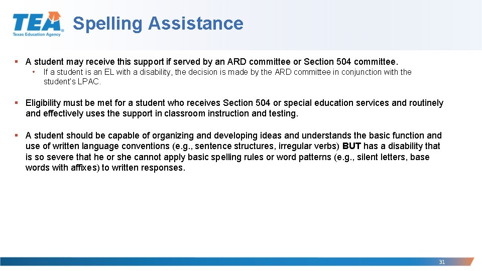 Spelling Assistance § A student may receive this support if served by an ARD