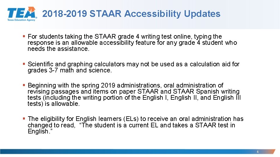 2018 -2019 STAAR Accessibility Updates § For students taking the STAAR grade 4 writing