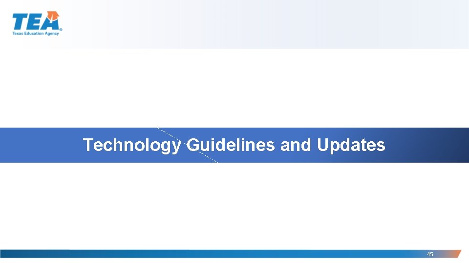 Technology Guidelines and Updates 45 