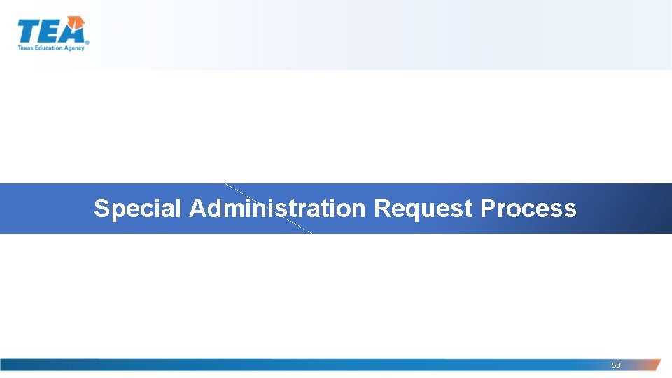 Special Administration Request Process 53 
