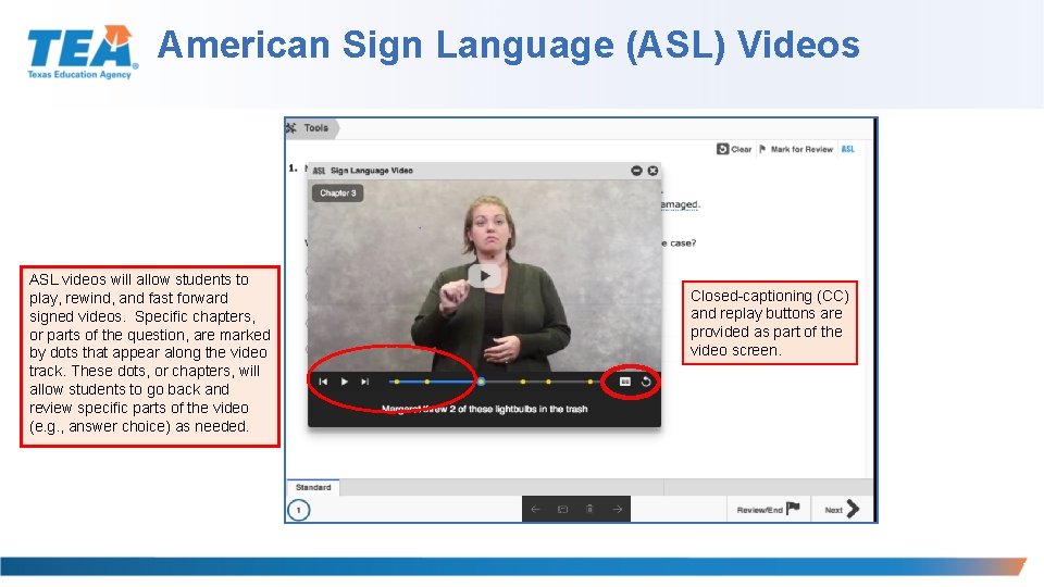 American Sign Language (ASL) Videos ASL videos will allow students to play, rewind, and