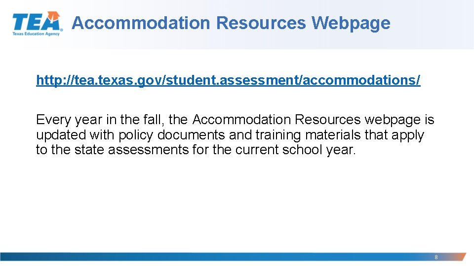 Accommodation Resources Webpage http: //tea. texas. gov/student. assessment/accommodations/ Every year in the fall, the