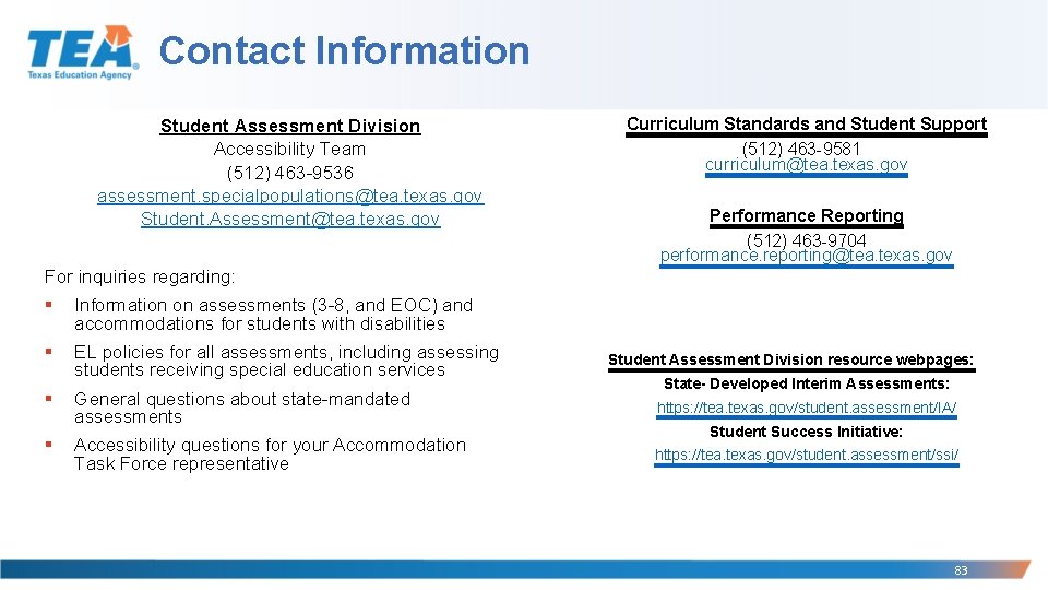 Contact Information Student Assessment Division Accessibility Team (512) 463 -9536 assessment. specialpopulations@tea. texas. gov