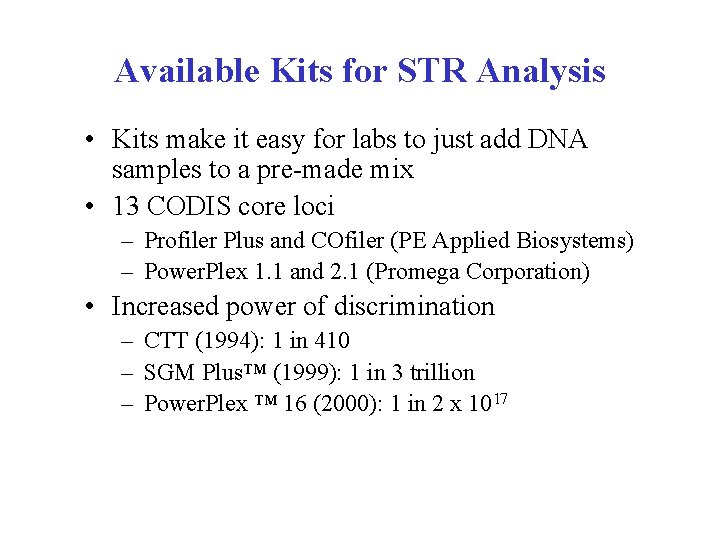 Available Kits for STR Analysis • Kits make it easy for labs to just