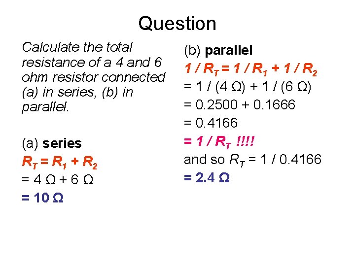 Question Calculate the total resistance of a 4 and 6 ohm resistor connected (a)