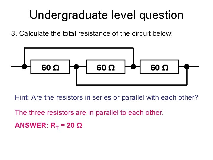 Undergraduate level question 3. Calculate the total resistance of the circuit below: 60 Ω