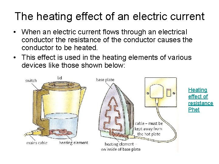 The heating effect of an electric current • When an electric current flows through