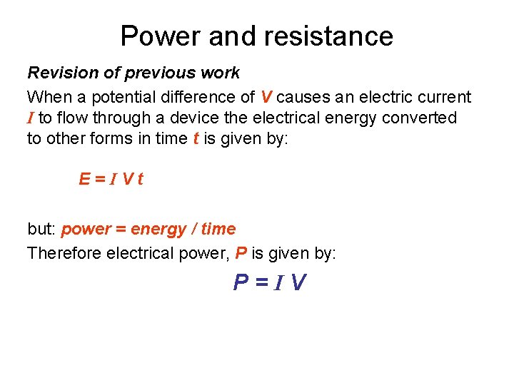 Power and resistance Revision of previous work When a potential difference of V causes