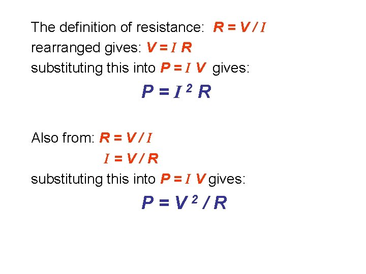 The definition of resistance: R = V / I rearranged gives: V = I