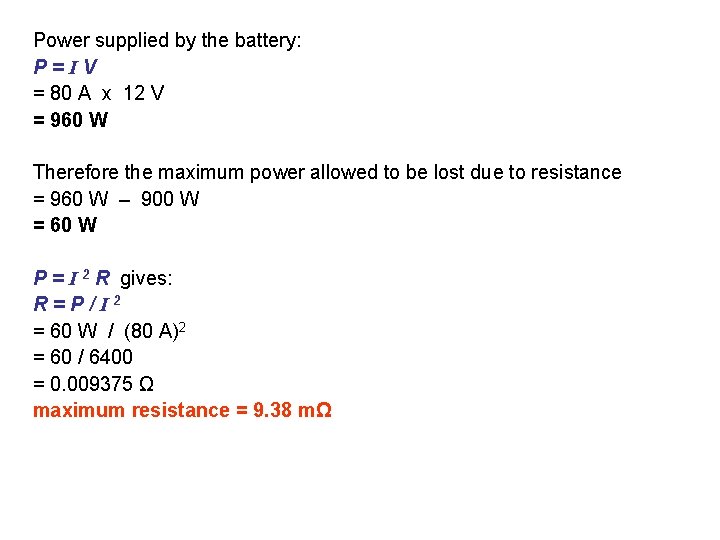 Power supplied by the battery: P=IV = 80 A x 12 V = 960