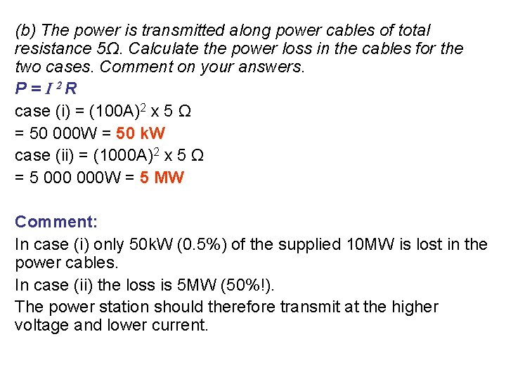 (b) The power is transmitted along power cables of total resistance 5Ω. Calculate the