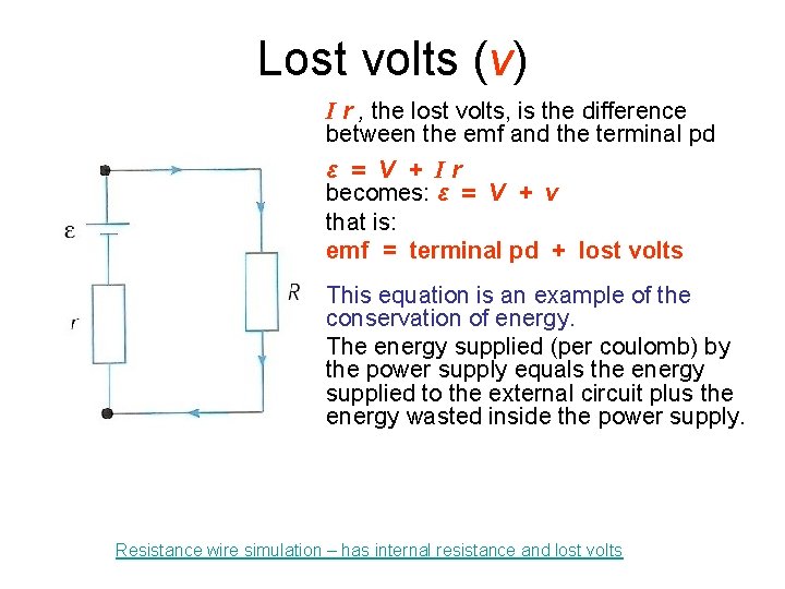 Lost volts (v) I r , the lost volts, is the difference between the