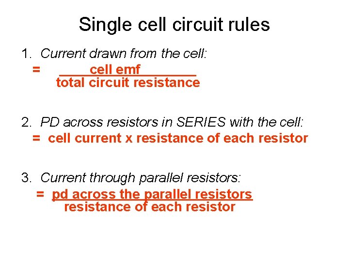 Single cell circuit rules 1. Current drawn from the cell: = cell emf total