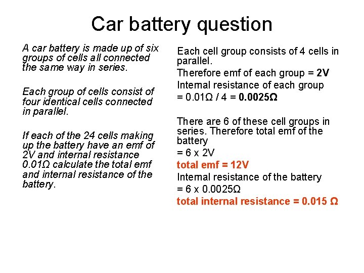 Car battery question A car battery is made up of six groups of cells